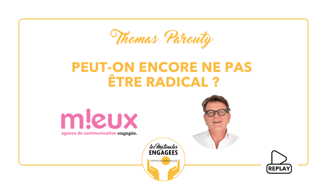 Peut-on encore ne pas être radical ? 📣 Thomas Parouty