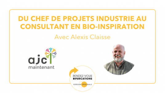 Rdv Bifurcation avec Alexis Claisse :compass: Du chef de projets industrie au Consultant en Bio-inspiration