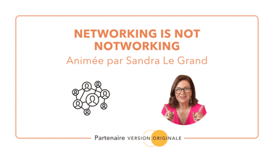 Le Networking, un outil au service de son développement :speech_balloon: Sandra Le Grand 