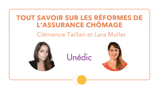 Tout savoir sur les réformes de l'assurance chômage :light_bulb: Clémence Taillan et Lara Muller - Unedic 